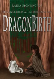 DragonBirth, Return of the Dragonriders Book One, by Raina Nightingale. Cover art by Midnight Rose. Slice of life/cozy/mundane epic dragon rider fantasy with quasi-spiritual themes. Tender and sweet.